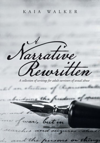 A Narrative Rewritten: A Collection Of Writings For Adult Survivors Of Sexual Abuse
