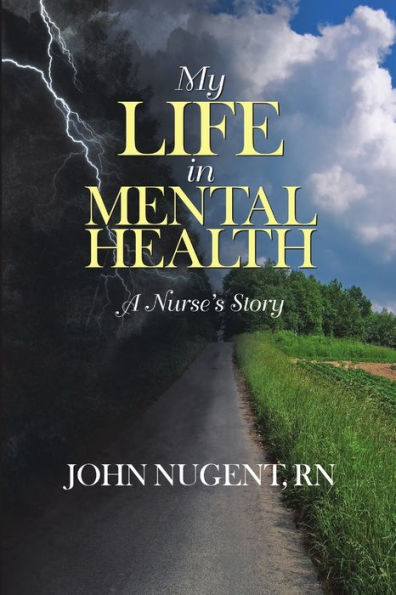 My Life In Mental Health:A Nurse's Story
