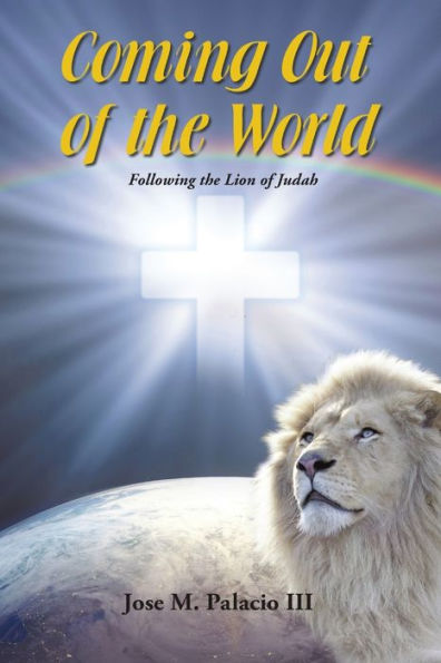 Coming Out Of The World: Following The Lion Of Judah