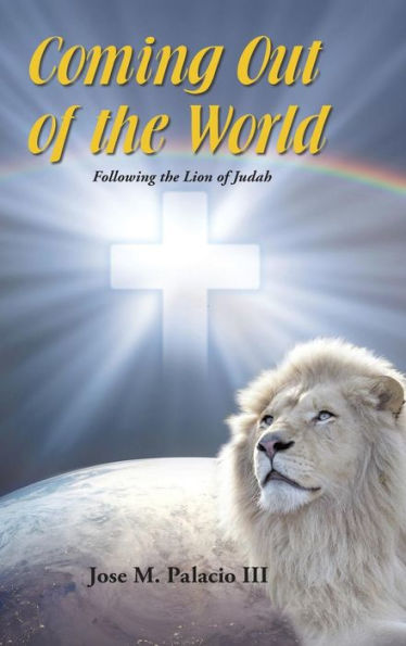 Coming Out Of The World: Following The Lion Of Judah