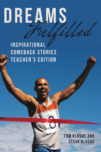 Dreams Fulfilled: Inspirational Comeback Stories Teacher's Edition