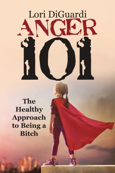 Anger 101: The Healthy Approach To Being A Bitch