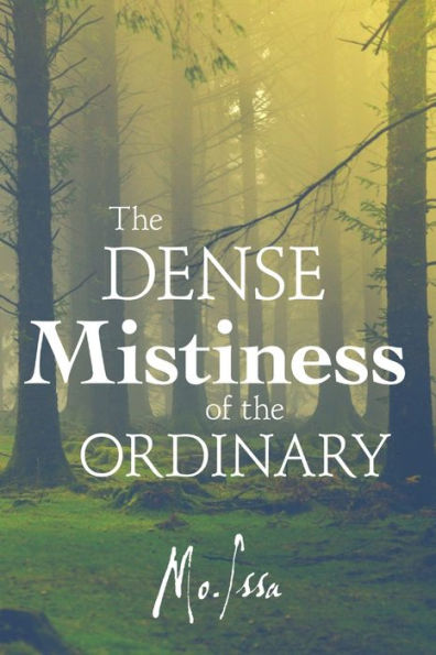 The Dense Mistiness Of The Ordinary - 9781483466378