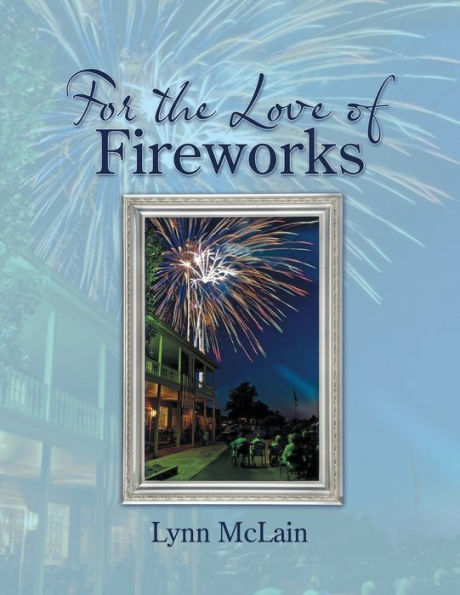 For The Love Of Fireworks