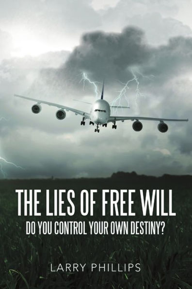 The Lies Of Free Will: Do You Control Your Own Destiny?