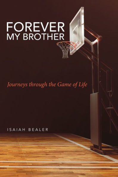Forever My Brother: Journeys Through The Game Of Life