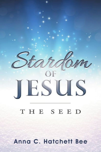 Stardom Of Jesus: The Seed