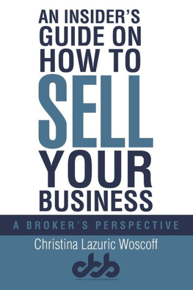 An Insider's Guide On How To Sell Your Business: A Broker's Perspective