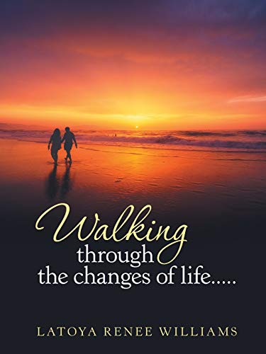 Walking Through The Changes Of Life.....