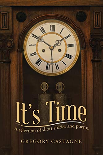 It's Time: A Selection Of Short Stories And Poems