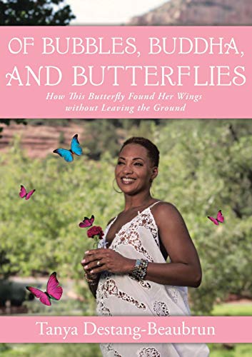 Of Bubbles, Buddha, And Butterflies: How This Butterfly Found Her Wings Without Leaving The Ground