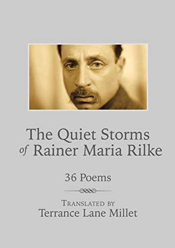 The Quiet Storms Of Rainer Maria Rilke: 36 Poems
