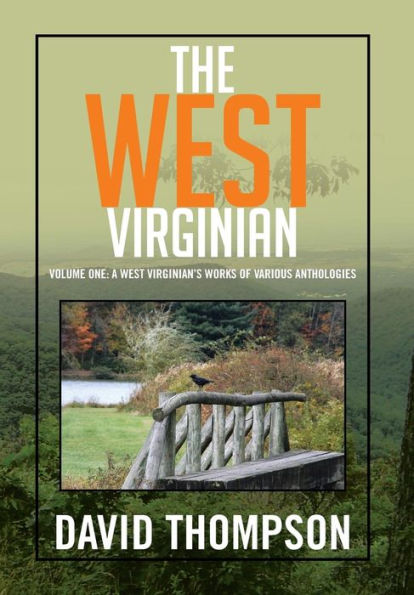 The West Virginian: Volume One: A West Virginian's Works Of Various Anthologies