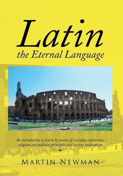 Latin - The Eternal Language (English And Latin Edition)