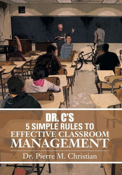 Dr. C S 5 Simple Rules To Effective Classroom Management