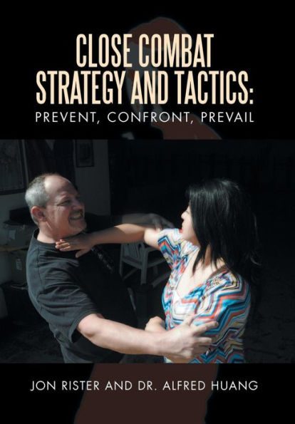 Close Combat Strategy And Tactics: Prevent, Confront, Prevail