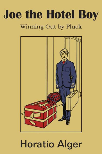 Joe The Hotel Boy; Or, Winning Out By Pluck