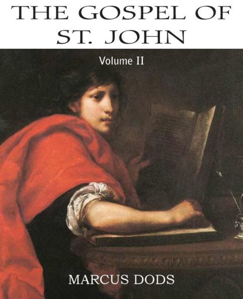 The Expositor's Bible: The Gospel Of St John, Vol. Ii