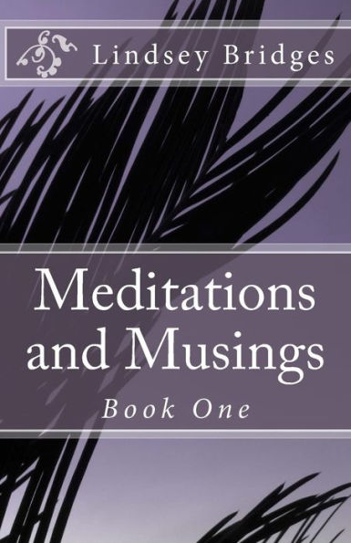 Meditations And Musings: Book One