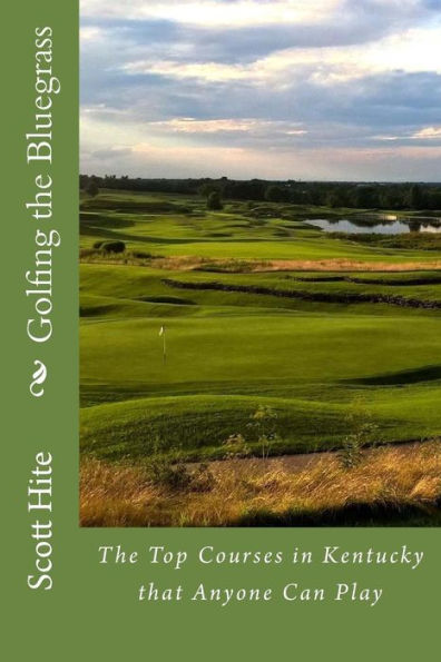 Golfing The Bluegrass: The Top Courses In Kentucky That Anyone Can Play