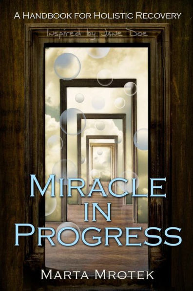 Miracle In Progress: A Handbook For Holistic Recovery