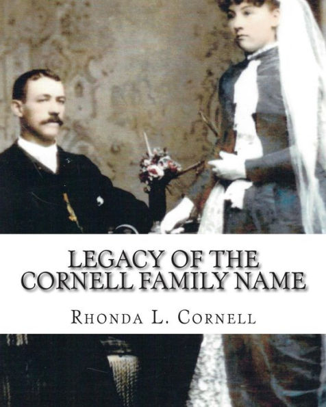Legacy Of The Cornell Family Name: Finding The Cornell Ancestry
