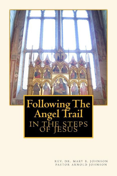 Following The Angel Trail: In The Steps Of Jesus
