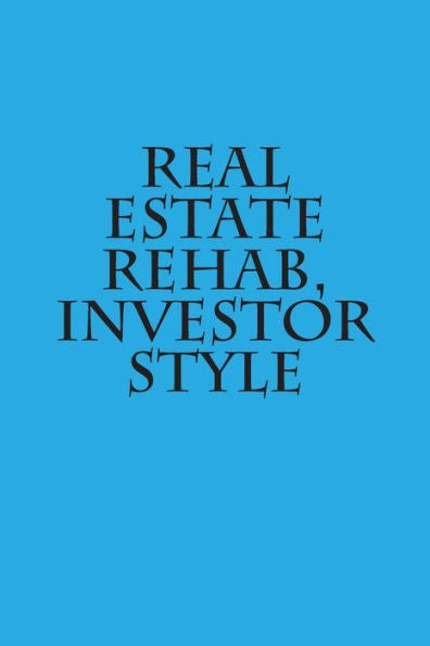 Real Estate Rehab, Investor Style
