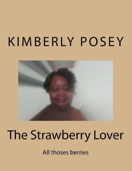 The Strawberry Lover: All Thoses Berries