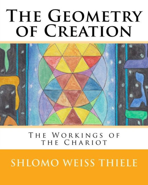 The Geometry Of Creation: The Workings Of The Chariot