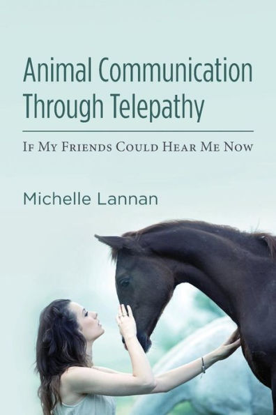 Animal Communication Through Telepathy: If My Friends Could Hear Me Now