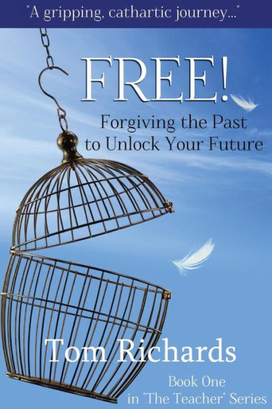 Free! Forgiving The Past To Unlock Your Future (The Teacher Series)