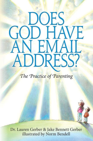 Does God Have An Email Address?: The Practice Of Parenting
