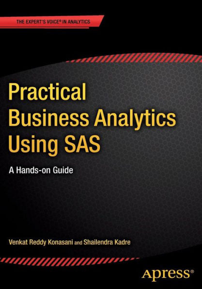 Practical Business Analytics Using Sas: A Hands-On Guide