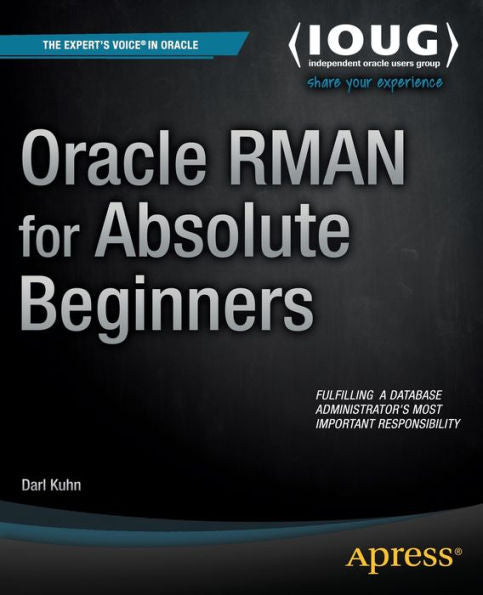 Oracle Rman For Absolute Beginners