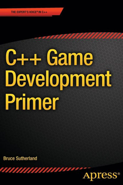 C++ Game Development Primer (The Expert's Voice In C++)