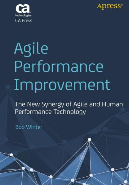 Agile Performance Improvement: The New Synergy Of Agile And Human Performance Technology