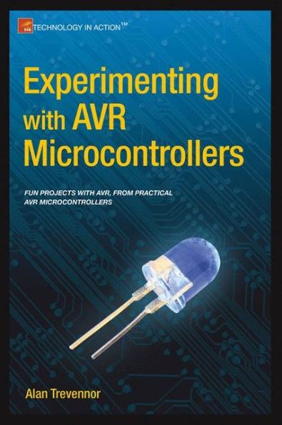 Experimenting With Avr Microcontrollers (Technology In Action)