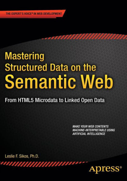 Mastering Structured Data On The Semantic Web: From Html5 Microdata To Linked Open Data