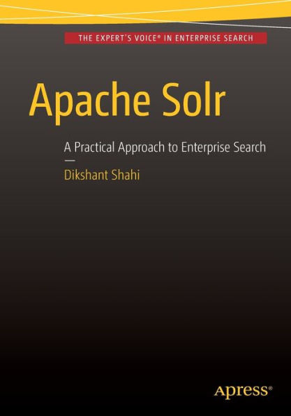 Apache Solr: A Practical Approach To Enterprise Search