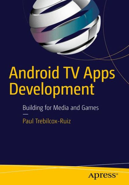 Android Tv Apps Development: Building For Media And Games (Protocollen Voor De Ggz)