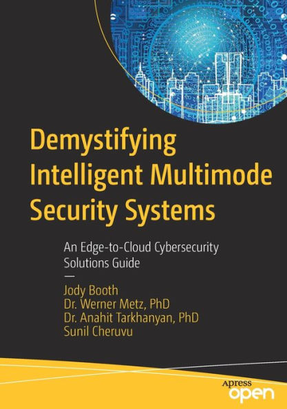 Demystifying Intelligent Multimode Security Systems: An Edge-To-Cloud Cybersecurity Solutions Guide