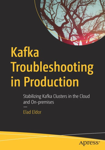 Kafka Troubleshooting In Production: Stabilizing Kafka Clusters In The Cloud And On-Premises