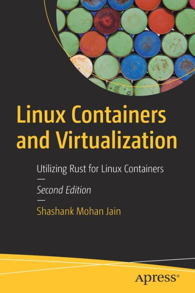 Linux Containers And Virtualization: Utilizing Rust For Linux Containers
