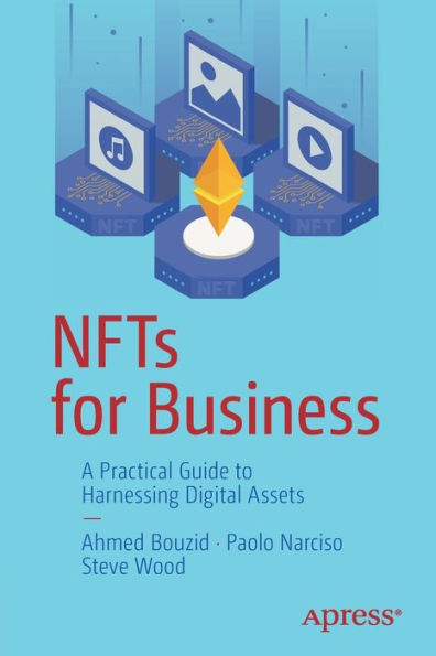 Nfts For Business: A Practical Guide To Harnessing Digital Assets