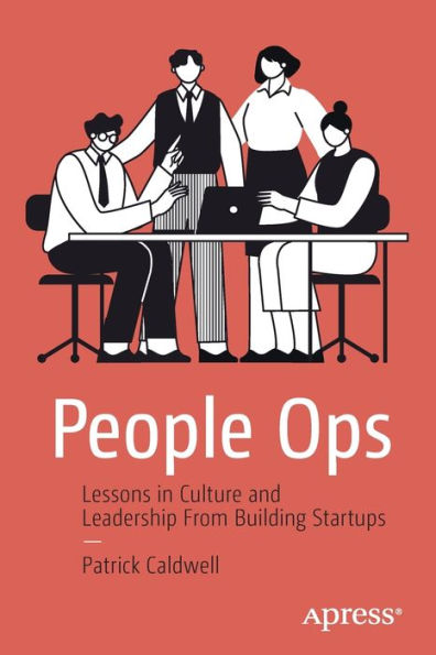 People Ops: Lessons In Culture And Leadership From Building Startups