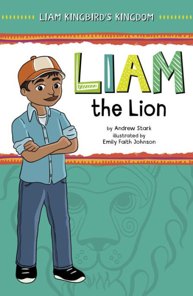 Liam The Lion (Liam Kingbird's Kingdom) - 9781484670538