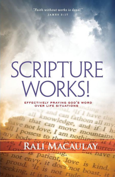 Scripture Works!: Effectively Praying God's Word Over Life Situations