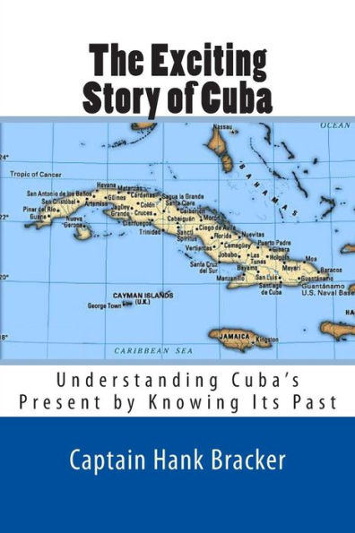 The Exciting Story Of Cuba: Understanding Cuba's Present By Knowing Its Past