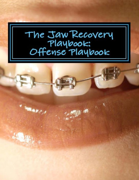 The Jaw Recovery Playbook:: Offense Playbook (The Jrp System)